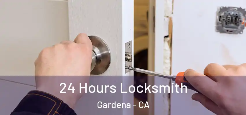  24 Hours Locksmith Gardena - CA