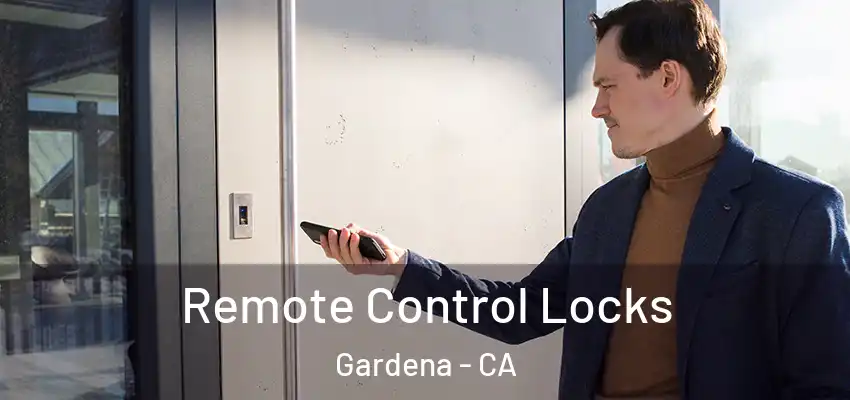  Remote Control Locks Gardena - CA